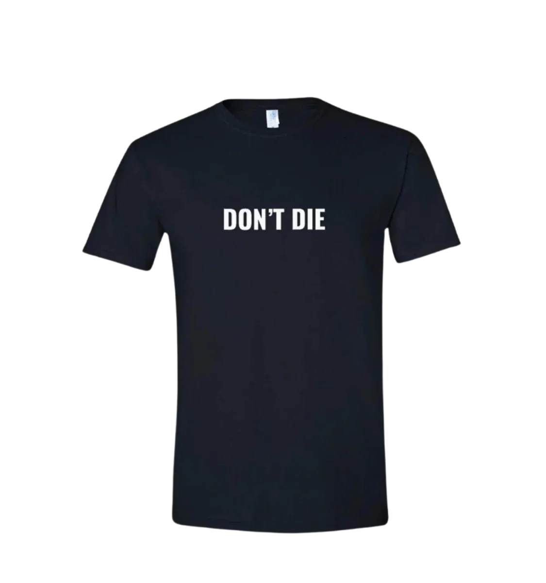 Don't Die T-Shirt